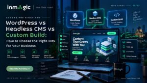 WordPress vs Headless CMS vs Custom Build comparison